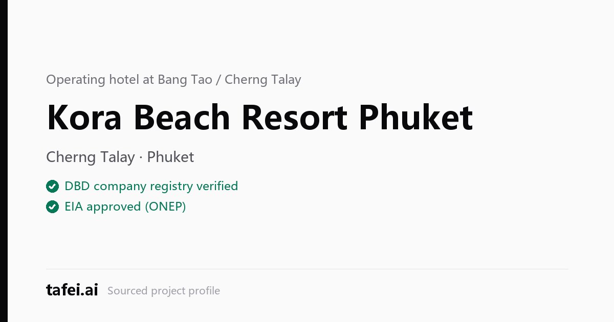 Kora Beach Resort Phuket — Cherng Talay · Phuket — DBD company registry verified — EIA approved (ONEP) — tafei.ai