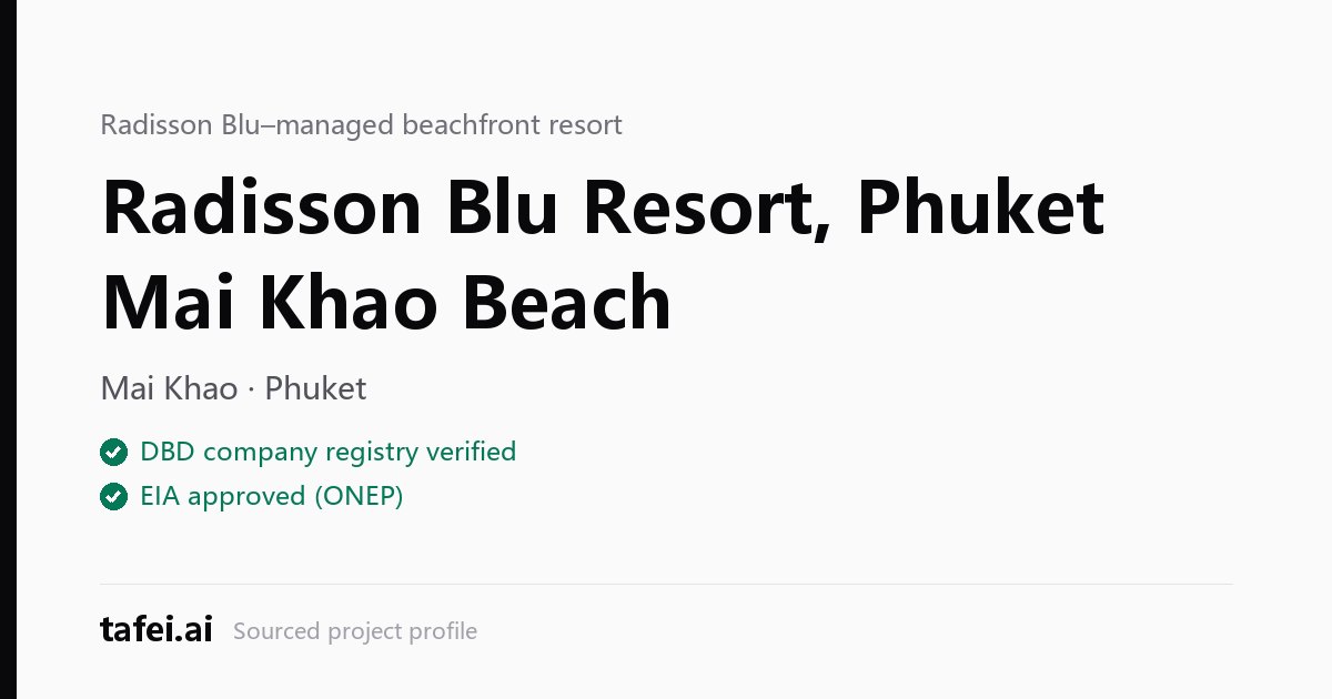 Radisson Blu Resort, Phuket Mai Khao Beach — Mai Khao · Phuket — DBD company registry verified — EIA approved (ONEP) — tafei.ai